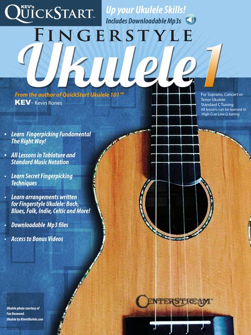 Kev's QuickStart for Fingerstyle Ukulele 1 – Revised Edition For Soprano, Concert or Tenor Ukuleles in Standard C Tuning (High G)