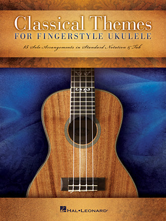 Classical Themes for Fingerstyle Ukulele 15 Solo Arrangements in Standard Notation & Tab - Kalena