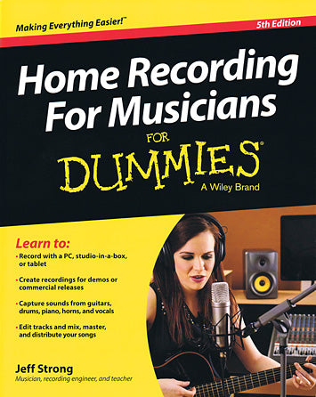 Home Recording for Musicians for Dummies® 5th Edition