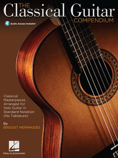The Classical Guitar Compendium – Classical Masterpieces Arranged for Solo Guitar Standard Notation Edition (No Tablature)