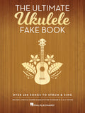 The Ultimate Ukulele Fake Book Over 400 Songs to Strum & Sing