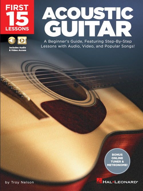 First 15 Lessons – Acoustic Guitar A Beginner's Guide, Featuring Step-By-Step Lessons with Audio, Video, and Popular Songs! - Kalena