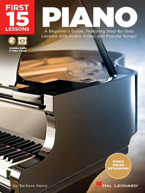 First 15 Lessons – Piano A Beginner's Guide, Featuring Step-By-Step Lessons with Audio, Video, and Popular Songs!