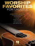 Worship Favorites for Ukulele 25 Songs to Strum & Sing