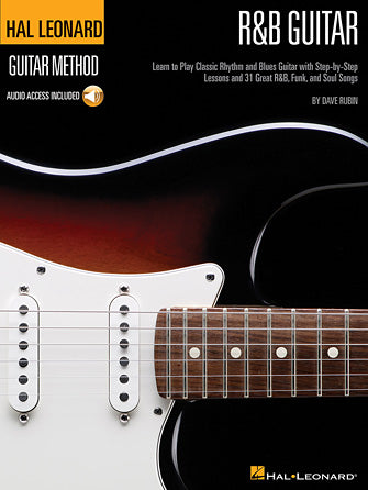 R&B Guitar Method Learn to Play Classic Rhythm and Blues Guitar with Step-by-Step Lessons and 31 Great Songs