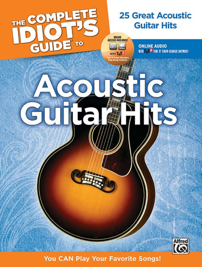The Complete Idiot's Guide to Acoustic Guitar Hits -25 Acoustic Guitar Classics -- You CAN Play Your Favorite Songs!
